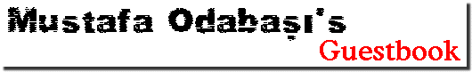 Mustafa Odabasi's Guestbook